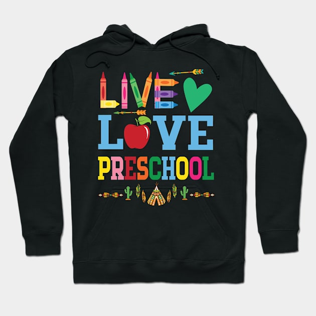 Live Love Preschool Student Teacher Happy Back To School Day Hoodie by favoritetien16